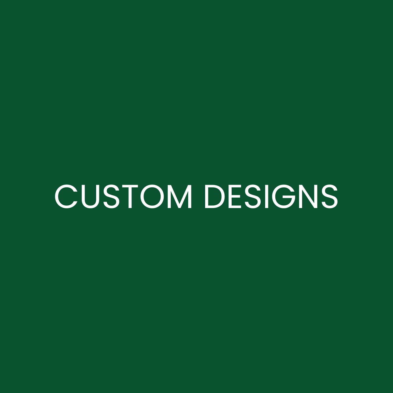 Custom Designs